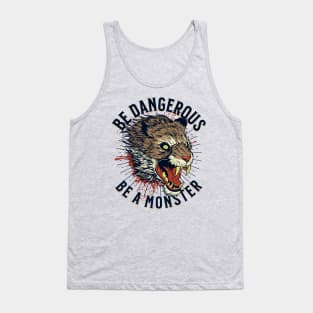 Be Dangerous Be a Monster Tank Top